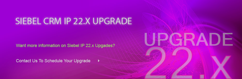 Siebel CRM IP 22.x Upgrades